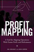 Profit mapping: a tool for aligning operations with future profit and performance