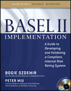 Basel II implementation: a guide to developing and validating a compliant, internal risk rating system