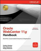 Oracle WebCenter 11g Handbook: build rich, customizable enterprise 2.0 applications