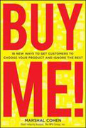 Buy me: new ways to get customers to choose your product and ignore the rest