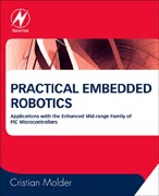 Practical Embedded Robotics: Applications with the Enhanced Mid-range Family of PIC Microcontrollers