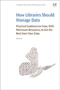 How Libraries Should Manage Data: Practical Guidance On How to Get the Best From Your Data