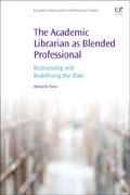 The Academic Librarian as Blended Professional: Reassessing and Redefining the Role