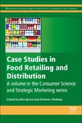Case Studies in Food Retailing and Distribution: A volume in the Consumer Science and Strategic Marketing series