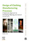 Design of Clothing Manufacturing Processes: A Systematic Approach to Developing, Planning, and Control