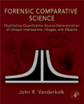 Forensic comparative science: qualitative quantitative source determination of unique impressions, images, and objects