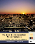 On-Chip communication architectures: system on chip interconnect