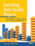 Executing data quality projects: ten steps to quality data and trusted information