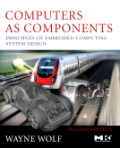 Computers as components: principles of embedded computing system design