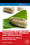 Nutritional and herbal therapies for children andadolescents: a handbook for mental health clinicians