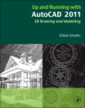 Up and running with Autocad 2011: 2D drawing and modeling