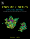 Enzyme kinetics : catalysis & control: a reference of theory and best-practice methods
