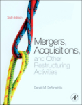 Mergers, acquisitions, and other restructuring activities: an integrated approach to process, tools, cases, and solutions