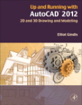 Up and running with AutoCAD 2012: 2D and 3D drawing and modeling