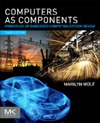 Computers as components: principles of embedded computing system design