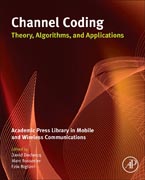 Academic Press Library in Mobile and Wireless Communications: Channel Coding: Theory, Algorithms, and Applications