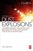 An Introduction to Dust Explosions: Understanding the Myths and Realities of Dust Explosions for a Safer Workplace