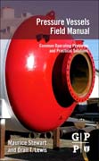 Pressure Vessels Field Manual: Common Operating Problems and Practical Solutions