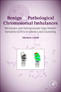 Benign & Pathological Chromosomal Imbalances: Microscopic and Submicroscopic Copy Number Variations (CNVs) in Genetics and Counseling