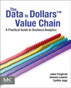 The Data to DollarsT Value Chain: A Practical Guide to Business Analytics