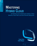 Mastering Hybrid Cloud: With Windows Azure Infrastructure Systems, Virtual Networks, Power Shell, and Cross-Premises Deployment