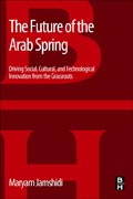 The Future of the Arab Spring: Civic Entrepreneurship in Politics, Art, and Technology Startups
