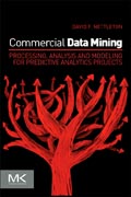 Commercial Data Mining: Processing, Analysis and Modeling for Predictive Analytics Projects