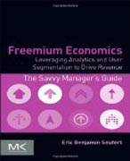 Freemium Economics: Leveraging Analytics and User Segmentation to Drive Revenue