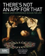 Theres Not an App for That: Mobile User Experience Design for Life