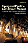 Piping and Pipeline Calculations Manual: Construction, Design Fabrication and Examination
