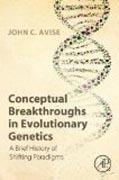 Conceptual Breakthroughs in Evolutionary Genetics: A Brief History of Shifting Paradigms