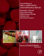 Neuropathology of Drug Addictions and Substance Misuse Volume 2: Stimulants, Club and Dissociative Drugs, Hallucinogens, Steroids, Inhalants and International Aspects