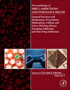 Neuropathology of Drug Addictions and Substance Misuse Volume 3: General Processes and Mechanisms, Prescription Medications, Caffeine and Areca, Polydrug Misuse, Emerging Addictions and Non-Drug Addictions