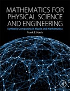 Mathematics for Physical Science and Engineering: Symbolic Computing in Maple and Mathematica