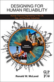 Designing for Human Reliability: Human Factors Engineering in the Oil, Gas, and Process Industries