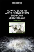 How to Scale-Up a Wet Granulation End Point Scientifically: Volume 1