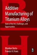 Additive Manufacturing of Titanium Alloys: State of the Art, Challenges and Opportunities