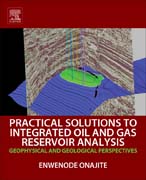 Practical Solutions to Integrated Oil and Gas Reservoir Analysis: Geophysical and Geological Perspectives