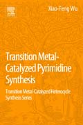 Transition Metal-Catalyzed Pyrimidine Synthesis: Transition Metal-Catalyzed Heterocycle Synthesis Series