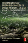 Contaminants of Emerging Concern in Water and Wastewater: Advanced Treatment Processes