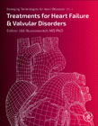 Emerging Technologies for Heart Diseases: Volume 1: Treatments for Heart Failure and Valvular Disorders