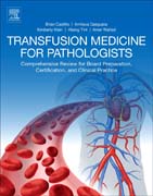 Transfusion Medicine for Pathologists: A Comprehensive Review for Board Preparation, Certification, and Clinical Practice