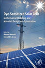 Dye Sensitized Solar Cell Mathematical Modelling, Optimization and Design