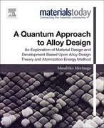 A Quantum Approach to Alloy Design: An Exploration of Material Design and Development Based Upon Alloy Design Theory and Atomization Energy Method