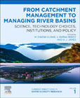 From Catchment Management to Managing River Basins: Science, Technology Choices, Institutions and Policy