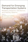 Demand for Emerging Transportation Systems: Modeling Adoption, Satisfaction, and Mobility Patterns