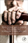 The Clinicians Guide to Geriatric Forensic Evaluations