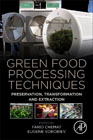 Green Food Processing Techniques: Preservation, Transformation and Extraction