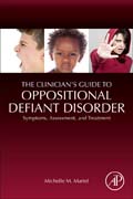 The Clinicians Guide to Oppositional Defiant Disorder: Symptoms, Assessment, and Treatment