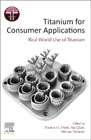 Titanium for Consumer Applications: Review of the use of Titanium within the Consumer Industry